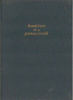 Rónay György - Baudelaire és a parnasszisták Rónay György - Baudelaire és a parnasszisták, Budapest 1961 antikvár könyv
