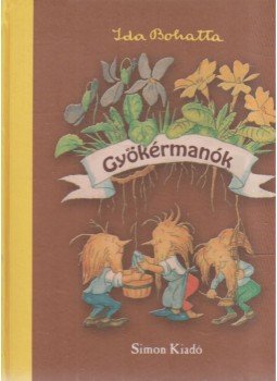 Ida Bohatta - Gyökérmanók Ida Bohatta - Gyökérmanók, Budapest 2006 antikvár könyv