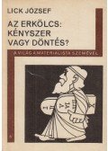 Lick József - Az erkölcs: kényszer vagy döntés?