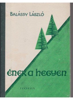 Balássy László - Ének a hegyen, Budapest 1965 antikvár könyv