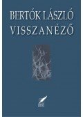 Bertók László - Visszanéző Írók, alkalmak, élet