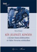 Sepsi Enikő - Kép, jelenlét, kenózis a kortárs francia költészetben és Valere Novarina színházában