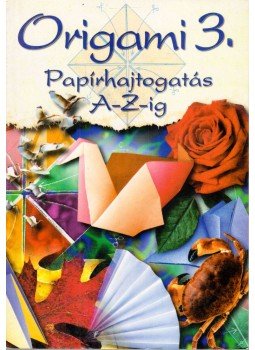  - Origami 3. - Papírhajtogatás A-Z-ig, Budapest 1998 antikvár könyv