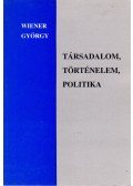 Wiener György - Társadalom, történelem, politika (dedikált)