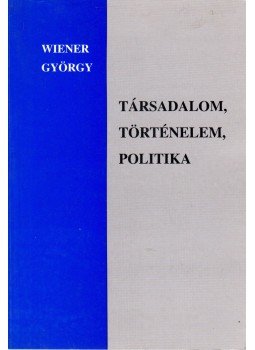 Wiener György - Társadalom, történelem, politika (dedikált),  0 antikvár könyv