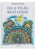 Weöres Sándor - Ha a világ rigó lenne