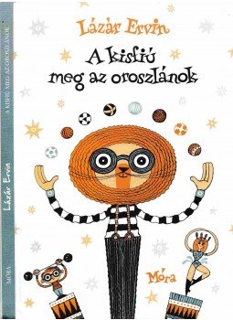 Lázár Ervin - A kisfiú meg az oroszlánok Lázár Ervin - A kisfiú meg az oroszlánok, Budapest 2017 antikvár könyv