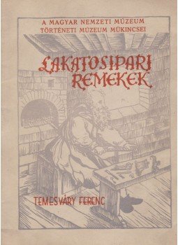 Temesváry Ferenc - Lakatosipari remekek Temesváry Ferenc - Lakatosipari remekek, Budapest 0 antikvár könyv