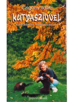 Czigány Ildikó - Kutyaszívvel, Budapest 2001 antikvár könyv
