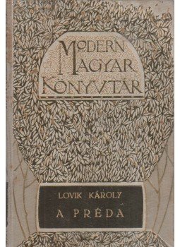 Lovik Károly - A préda Lovik Károly - A préda, Budapest 0 antikvár könyv