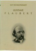 Guy de Maupassant - Gustave Flaubert