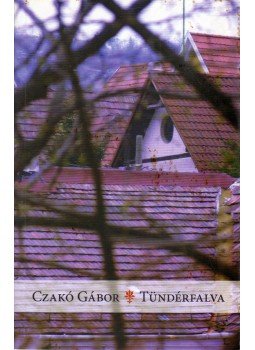 Czakó Gábor - Tündérfalva (dedikált) Czakó Gábor - Tündérfalva (dedikált), Budapest 2006 antikvár könyv