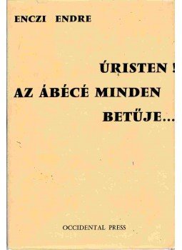 Enczi Endre - Úristen! Az ábécé minden betűje... Enczi Endre - Úristen! Az ábécé minden betűje..., Washington 1968 antikvár könyv