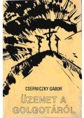 Cserniczky Gábor - Üzenet a Golgotáról (Dedikált)