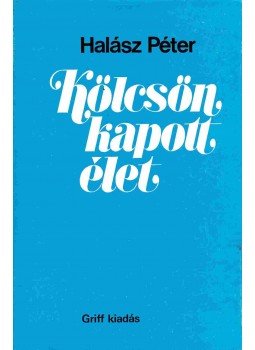 Halász Péter - Kölcsönkapott élet Halász Péter - Kölcsönkapott élet, München 0 antikvár könyv