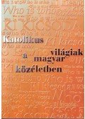 Huszthy Ádám - Katolikus világiak a magyar közéletben