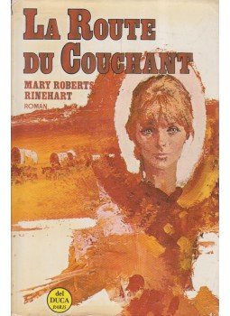 RINEHART, MARY ROBERTS - La Route du Couchant RINEHART, MARY ROBERTS - La Route du Couchant, Párizs 1975 antikvár könyv