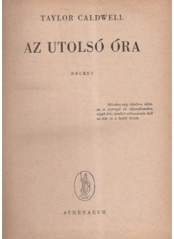 Caldwell, Taylor - Az utolsó óra Caldwell, Taylor - Az utolsó óra, 0 antikvár könyv