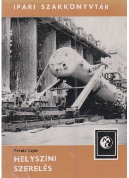 Fekete Lajos - Helyszíni szerelés Fekete Lajos - Helyszíni szerelés, Budapest 1984 antikvár könyv