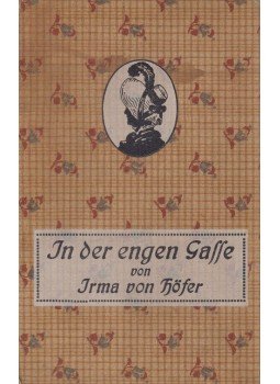 Irma von Höfer - In der engen Gasse, Dresden und Leipzig 1910 antikvár könyv