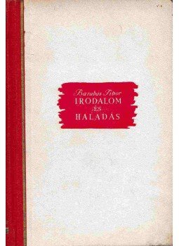 Barabás Tibor - Irodalom és haladás (Dedikált) Barabás Tibor - Irodalom és haladás (Dedikált), Budapest 1948 antikvár könyv