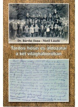Bártfai Ilona, Motil László - Tardos hősei és áldozatai a két világháborúban, Tardos 2010 antikvár könyv