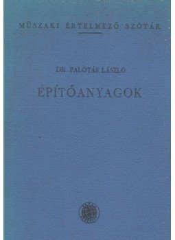 Dr. Palotás László - Építőanyagok, Budapest 1958 antikvár könyv