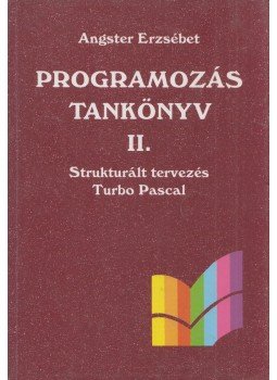 Angster Erzsébet - Programozás tankönyv II. Angster Erzsébet - Programozás tankönyv II., Budapest 1999 antikvár könyv