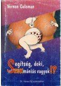 Vernon Coleman - Segítség, doki, szexmániás vagyok!?