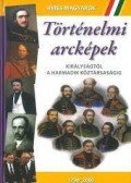 . - Történelmi arcképek: Királyságól a harmadik köztársaságig