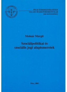 Molnár Margit, dr. - Szociálpolitikai és szociális alapismeretek, Pécs 2003 antikvár könyv