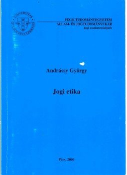 Andrássy György - Jogi etika Andrássy György - Jogi etika, Pécs 2006 antikvár könyv