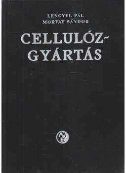 Lengyel Pál, Morvay Sándor - A cellulózgyártás kémiája és technológiája Lengyel Pál, Morvay Sándor - A cellulózgyártás kémiája és technológiája, Budapest 1965 antikvár könyv