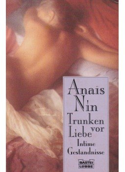 Nin, Anais - Trunken vor Liebe Nin, Anais - Trunken vor Liebe, München 1996 antikvár könyv