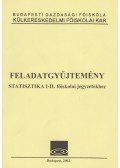 Fejes Ferenc,Fenyves Ferenc,dr. Horváth Jenőné,Lovasné Avató Judit - Feladatgyűjtemény statisztika I-II. főiskolai jegyztetekhez