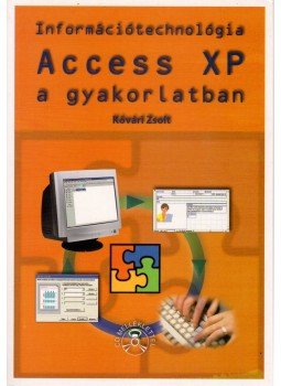Kővári Zsolt - Acces XP a gyakorlatban, Budapest 0 antikvár könyv