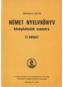 Hofmann László - Német nyelvkönyv középhaladók számára I. kötet, Budapest 1979 antikvár könyv