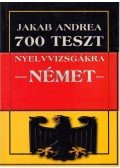 Jakab Andrea - 700 teszt nyelvvizsgákra - német