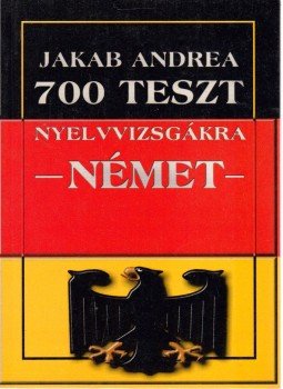 Jakab Andrea - 700 teszt nyelvvizsgákra - német Jakab Andrea - 700 teszt nyelvvizsgákra - német, 0 antikvár könyv