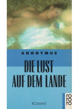 Anonymus - Die Lust auf dem Lande Anonymus - Die Lust auf dem Lande, Hamburg 1996 antikvár könyv