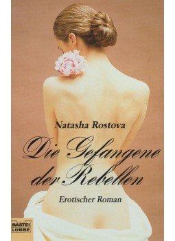 Natasha Rostova - Die Gefangene der Rebellen Natasha Rostova - Die Gefangene der Rebellen, Bergisch Gladbach 2000 antikvár könyv