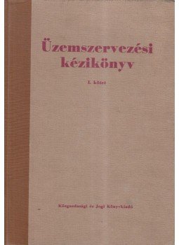 Egyedi Ferenc - Üzemszervezési kézikönyv I. kötet, Budapest 1963 antikvár könyv