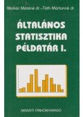 Dr. Molnár Máténé,Dr. Tóth Mártonné - Általános statisztika példatár I.