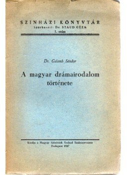 Galamb Sándor - A magyar drámairodalom története Galamb Sándor - A magyar drámairodalom története, Budapest 1947 antikvár könyv