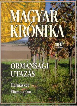 Bencsik Gábor - Magyar Krónika 2014/6. Bencsik Gábor - Magyar Krónika 2014/6., Budapest 2014 antikvár könyv