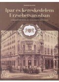 Perczel Olivér - Ipar és kereskedelem Erzsébetvárosban