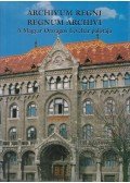 Érszegi Géza - Archivum Regni / Regnum Archivi