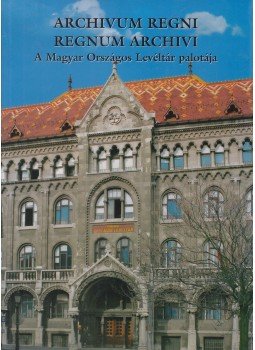 Érszegi Géza - Archivum Regni / Regnum Archivi Érszegi Géza - Archivum Regni / Regnum Archivi, Veszprém - Budapest 2005 antikvár könyv