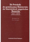 Somogyi Éva - Die Protokolle des gemeinsamen Ministerrates der österreichisch-ungarischen Monarchie I/1 (dedikált)