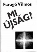 Faragó Vilmos - Mi újság?